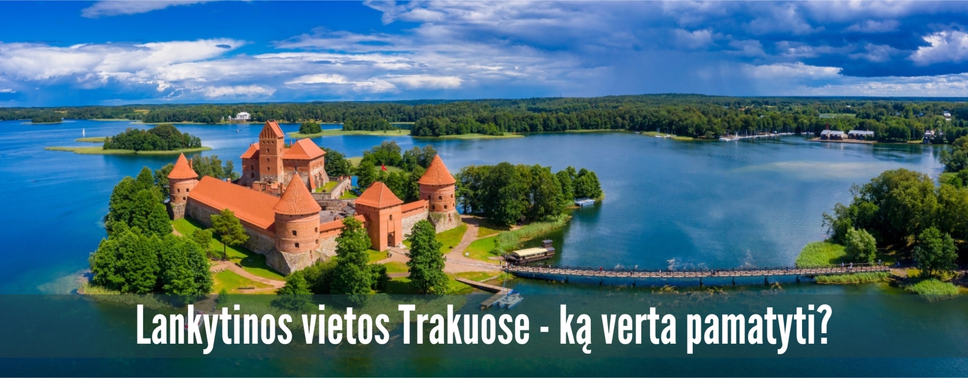 Lankytinos vietos Trakuose - ką verta pamatyti?
