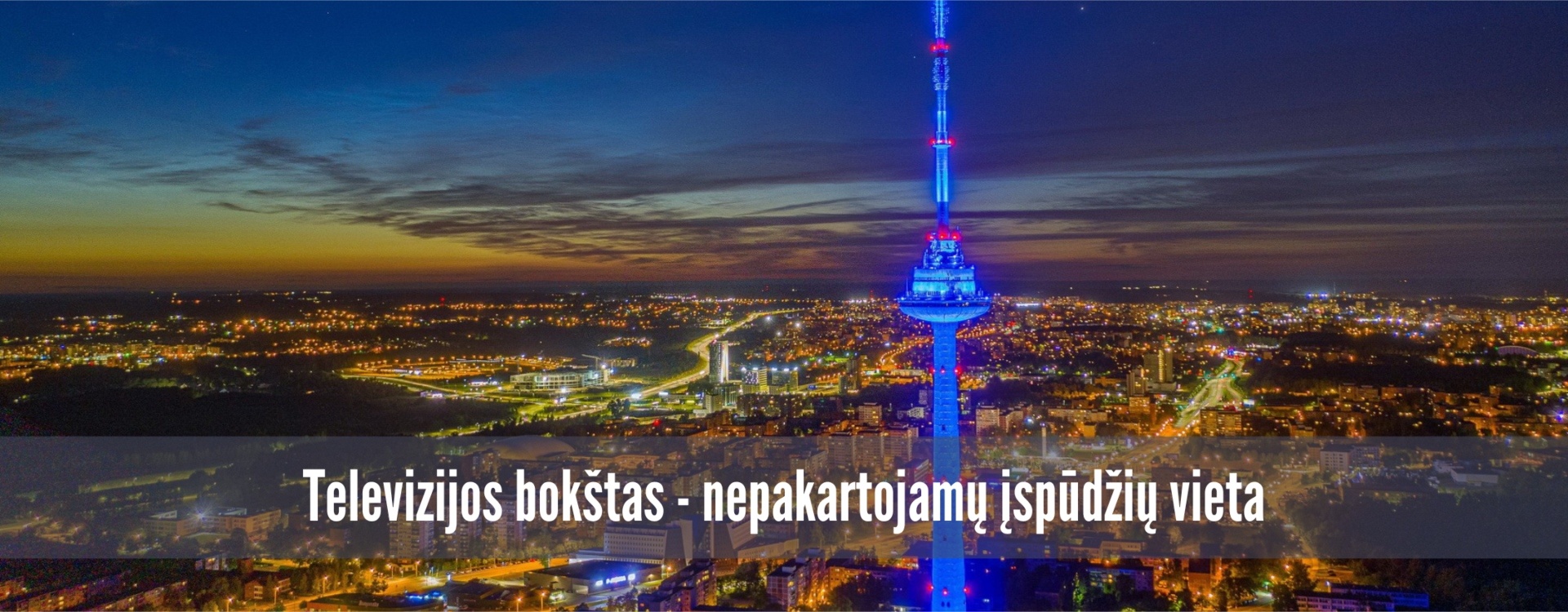 Televizijos bokštas - nepakartojamų įspūdžių vieta